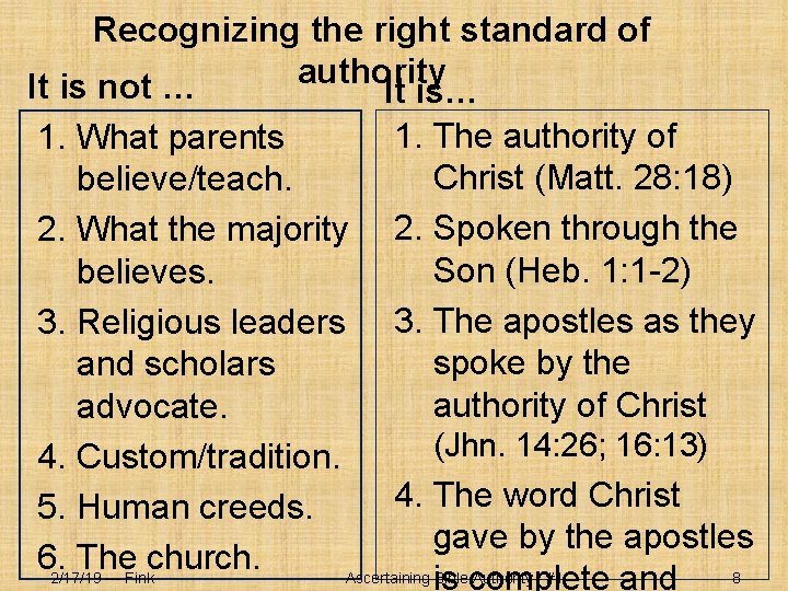 Recognizing the right standard of authority It is not … It is… 1. The