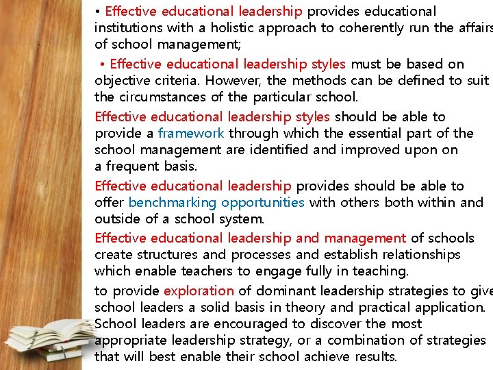  • Effective educational leadership provides educational institutions with a holistic approach to coherently