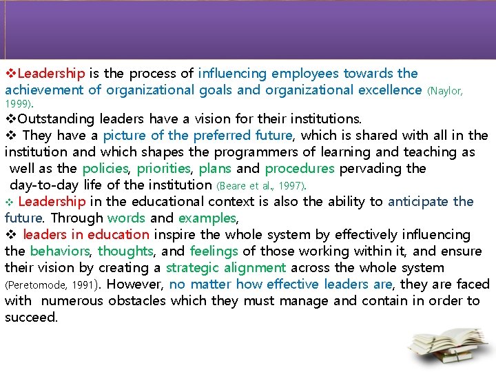 v. Leadership is the process of influencing employees towards the achievement of organizational goals