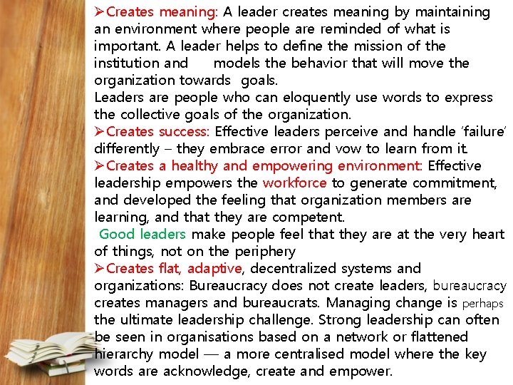 ØCreates meaning: A leader creates meaning by maintaining an environment where people are reminded