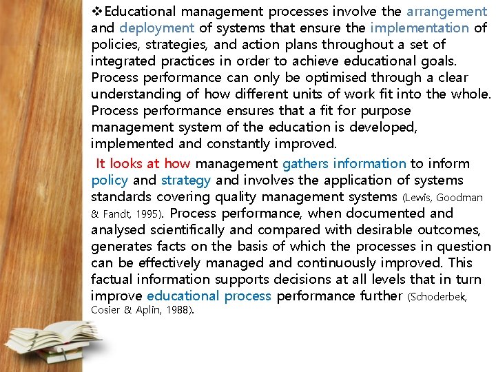 v. Educational management processes involve the arrangement and deployment of systems that ensure the