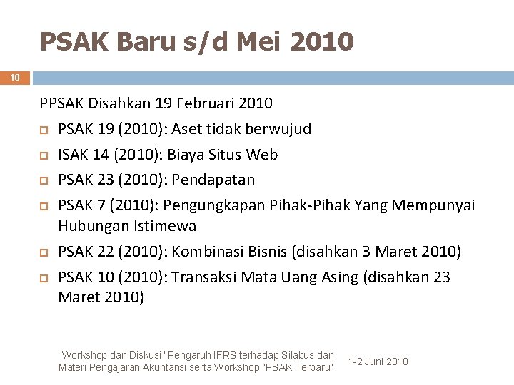 PSAK Baru s/d Mei 2010 10 PPSAK Disahkan 19 Februari 2010 PSAK 19 (2010):