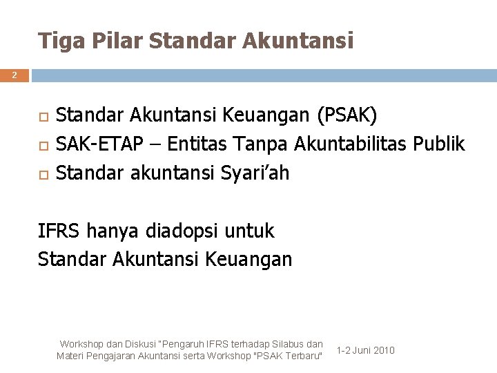 Tiga Pilar Standar Akuntansi 2 Standar Akuntansi Keuangan (PSAK) SAK-ETAP – Entitas Tanpa Akuntabilitas