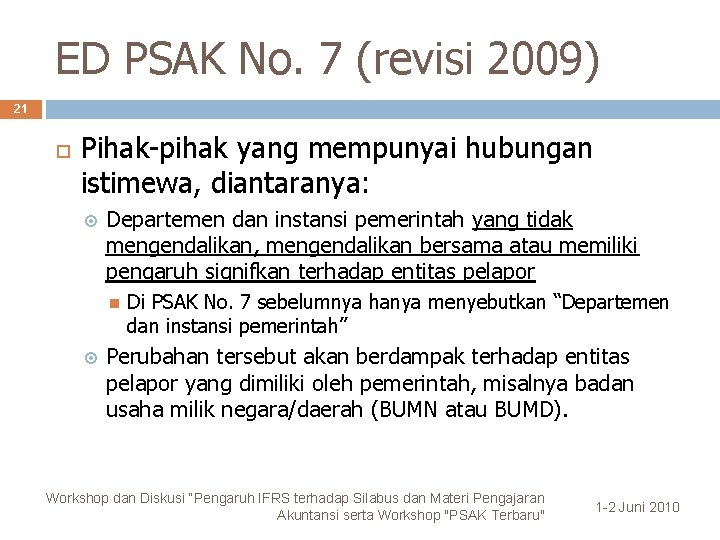ED PSAK No. 7 (revisi 2009) 21 Pihak-pihak yang mempunyai hubungan istimewa, diantaranya: Departemen