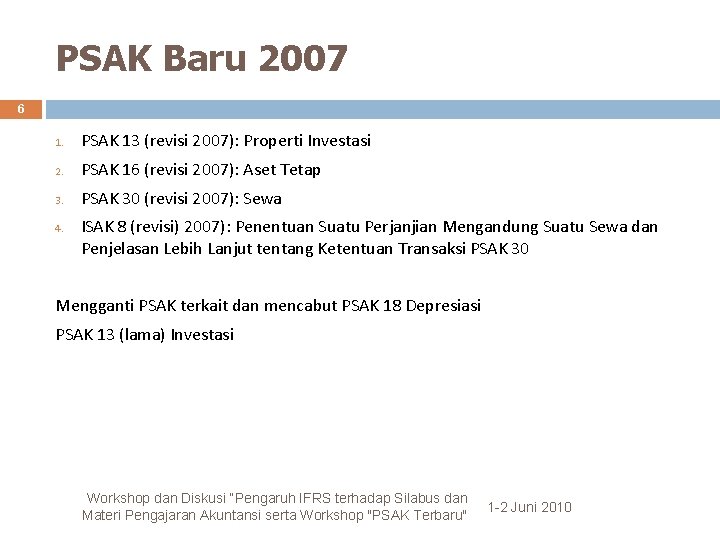 PSAK Baru 2007 6 1. PSAK 13 (revisi 2007): Properti Investasi 2. PSAK 16