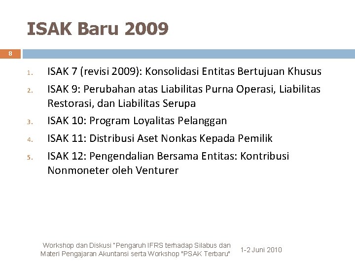 ISAK Baru 2009 8 1. 2. 3. 4. 5. ISAK 7 (revisi 2009): Konsolidasi
