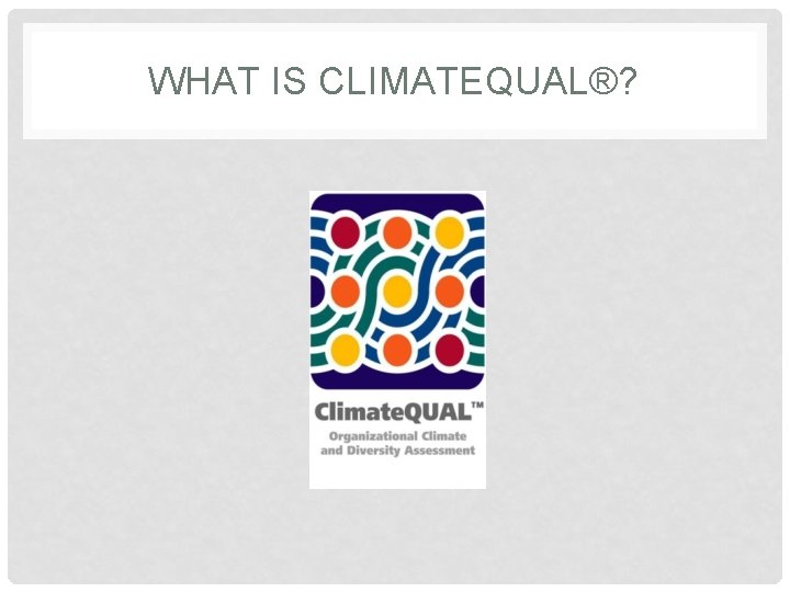 WHAT IS CLIMATEQUAL®? 