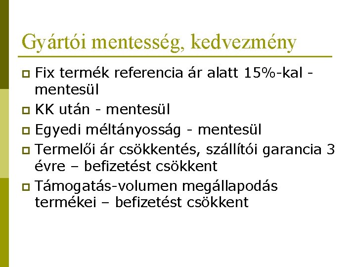 Gyártói mentesség, kedvezmény Fix termék referencia ár alatt 15%-kal mentesül p KK után -