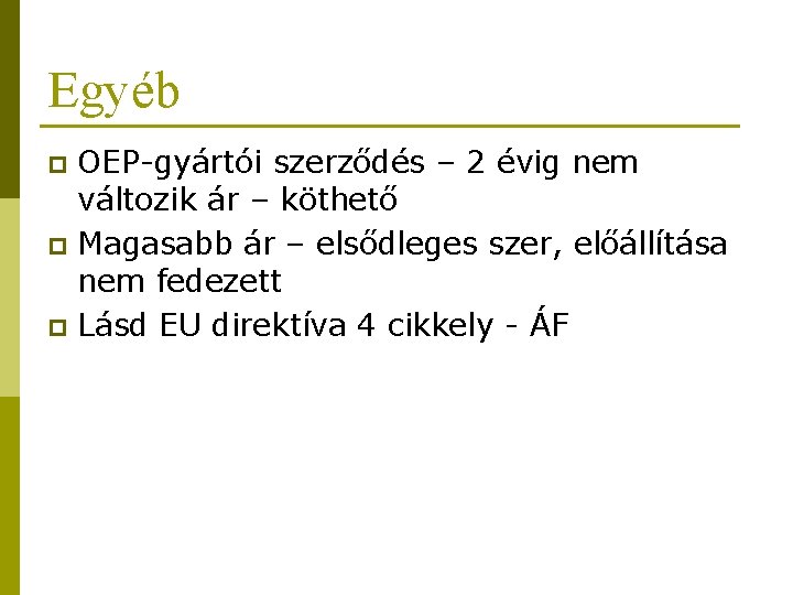 Egyéb OEP-gyártói szerződés – 2 évig nem változik ár – köthető p Magasabb ár