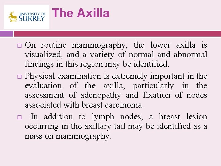 The Axilla On routine mammography, the lower axilla is visualized, and a variety of