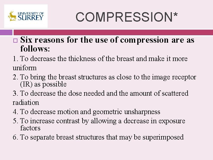 COMPRESSION* Six reasons for the use of compression are as follows: 1. To decrease