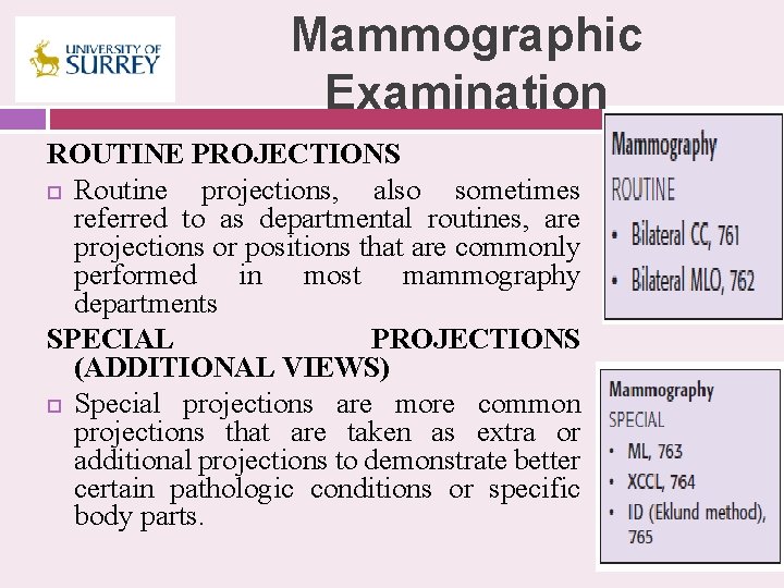 Mammographic Examination ROUTINE PROJECTIONS Routine projections, also sometimes referred to as departmental routines, are