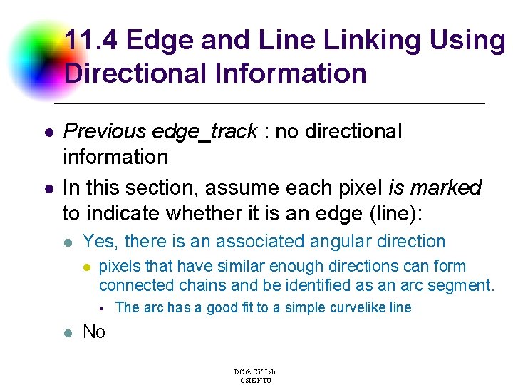 11. 4 Edge and Line Linking Using Directional Information l l Previous edge_track :
