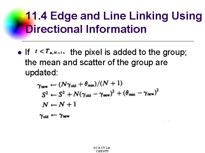 11. 4 Edge and Line Linking Using Directional Information l If the pixel is