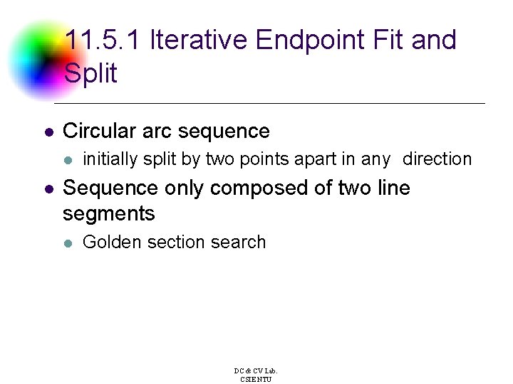 11. 5. 1 Iterative Endpoint Fit and Split l Circular arc sequence l l
