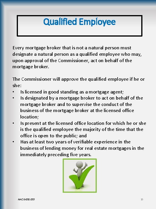 Qualified Employee Every mortgage broker that is not a natural person must designate a