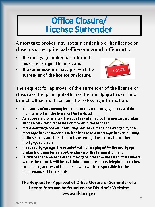 Office Closure/ License Surrender A mortgage broker may not surrender his or her license