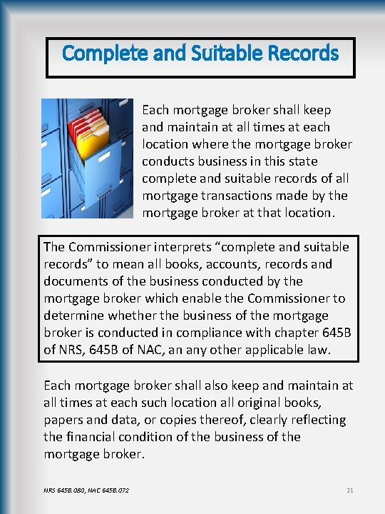 Complete and Suitable Records Each mortgage broker shall keep and maintain at all times