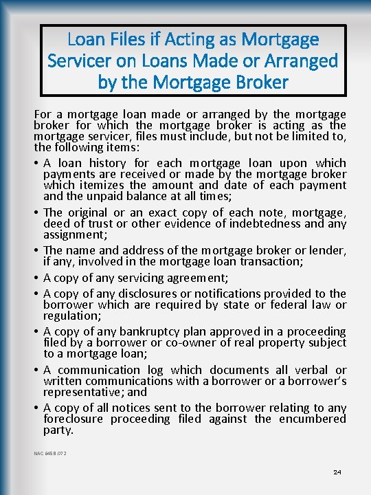 Loan Files if Acting as Mortgage Servicer on Loans Made or Arranged by the