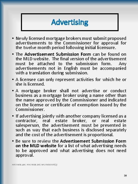 Advertising • Newly licensed mortgage brokers must submit proposed advertisements to the Commissioner for