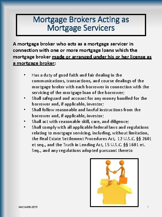 Mortgage Brokers Acting as Mortgage Servicers A mortgage broker who acts as a mortgage