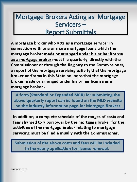 Mortgage Brokers Acting as Mortgage Servicers – Report Submittals A mortgage broker who acts