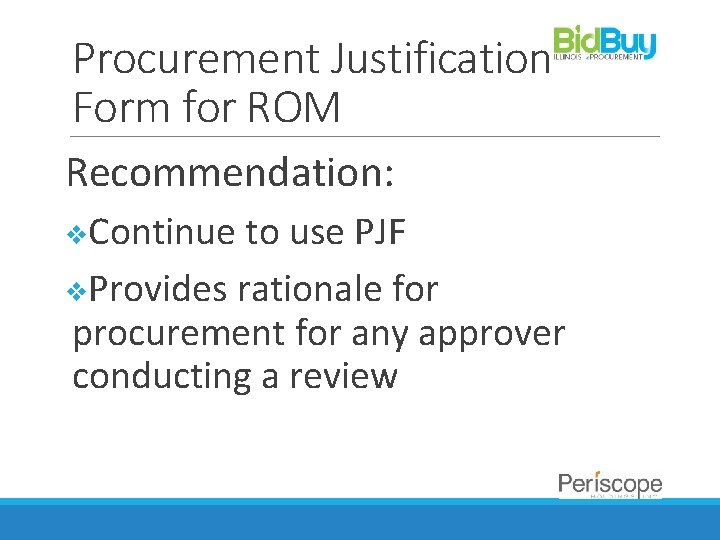 Procurement Justification Form for ROM Recommendation: v. Continue to use PJF v. Provides rationale