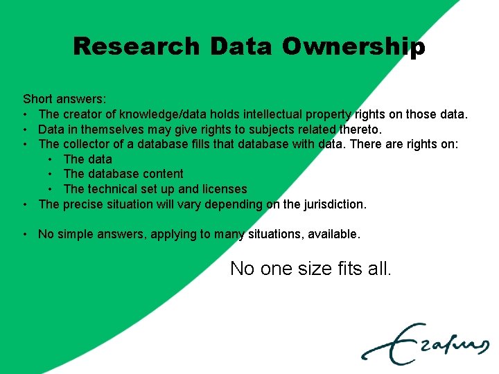 Research Data Ownership Short answers: • The creator of knowledge/data holds intellectual property rights