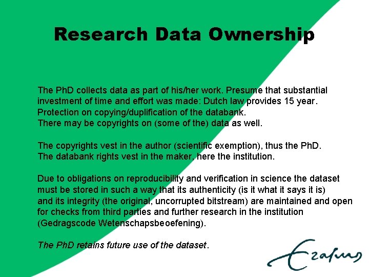 Research Data Ownership The Ph. D collects data as part of his/her work. Presume