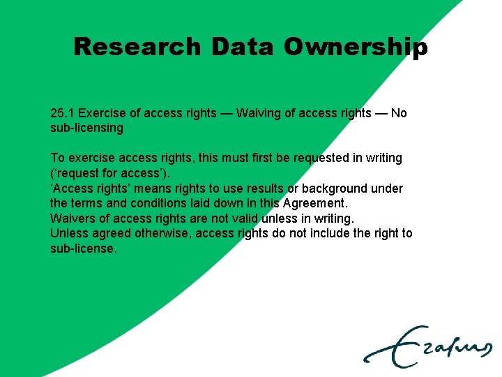 Research Data Ownership 25. 1 Exercise of access rights — Waiving of access rights