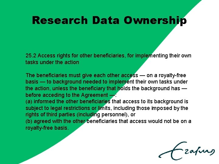 Research Data Ownership 25. 2 Access rights for other beneficiaries, for implementing their own