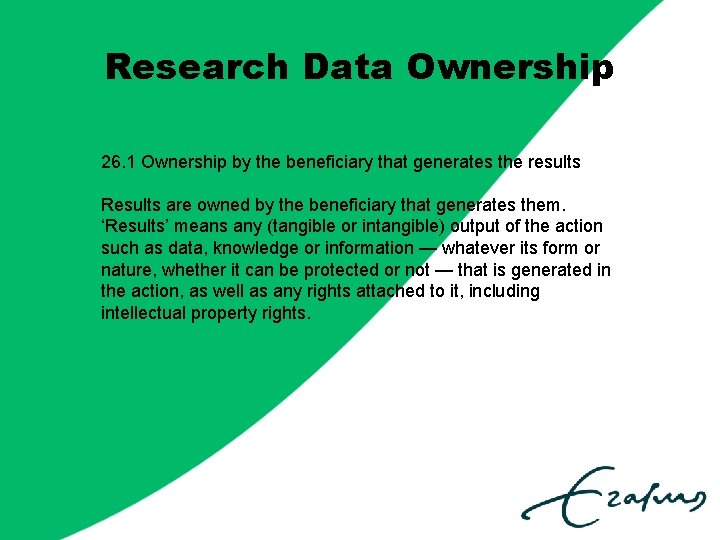 Research Data Ownership 26. 1 Ownership by the beneficiary that generates the results Results