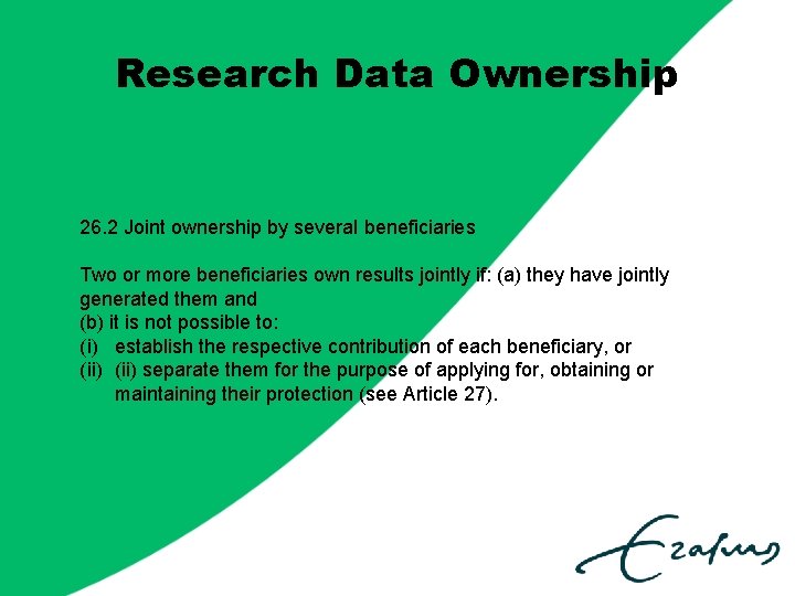 Research Data Ownership 26. 2 Joint ownership by several beneficiaries Two or more beneficiaries