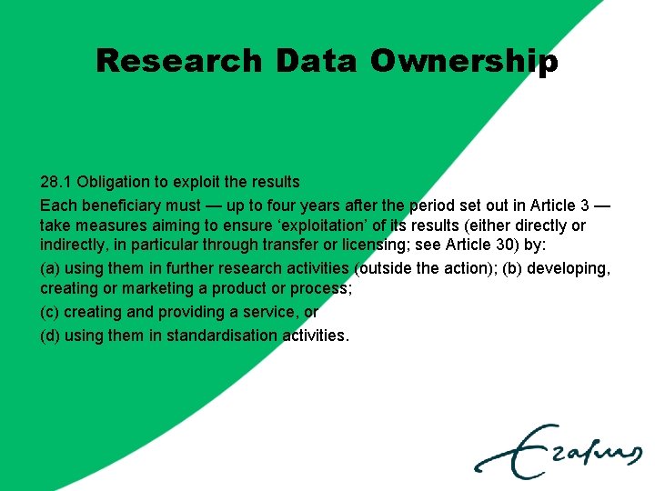 Research Data Ownership 28. 1 Obligation to exploit the results Each beneficiary must —