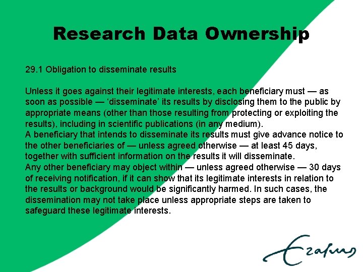 Research Data Ownership 29. 1 Obligation to disseminate results Unless it goes against their