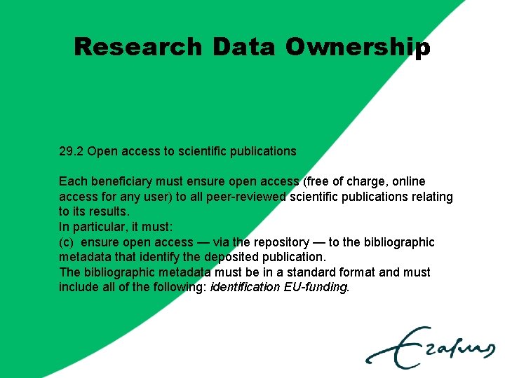 Research Data Ownership 29. 2 Open access to scientific publications Each beneficiary must ensure