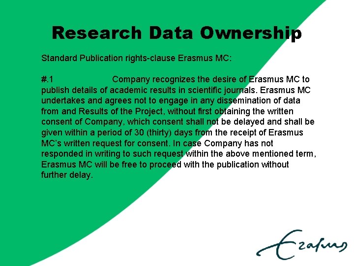 Research Data Ownership Standard Publication rights-clause Erasmus MC: #. 1 Company recognizes the desire