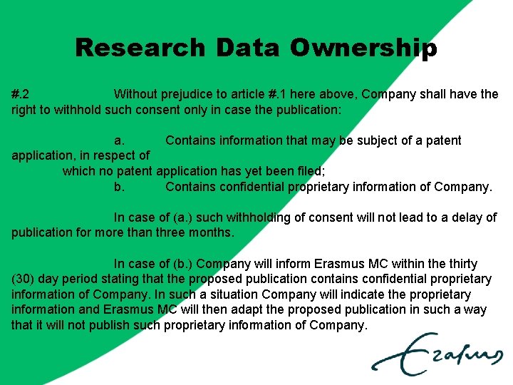Research Data Ownership #. 2 Without prejudice to article #. 1 here above, Company