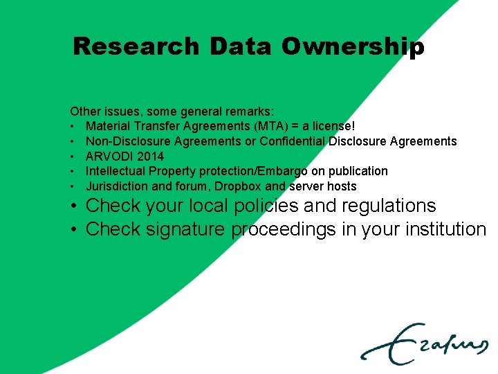 Research Data Ownership Other issues, some general remarks: • Material Transfer Agreements (MTA) =