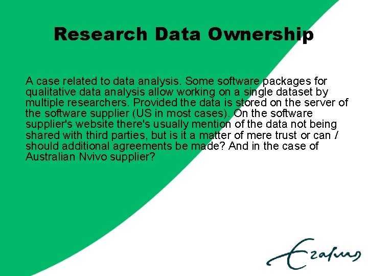 Research Data Ownership A case related to data analysis. Some software packages for qualitative
