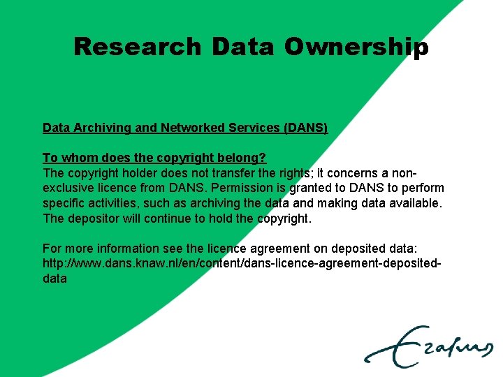 Research Data Ownership Data Archiving and Networked Services (DANS) To whom does the copyright