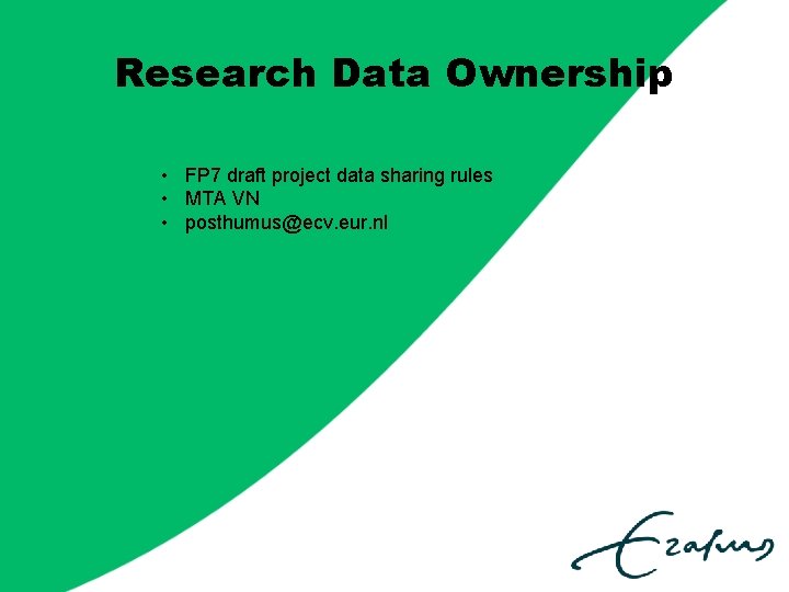 Research Data Ownership • FP 7 draft project data sharing rules • MTA VN
