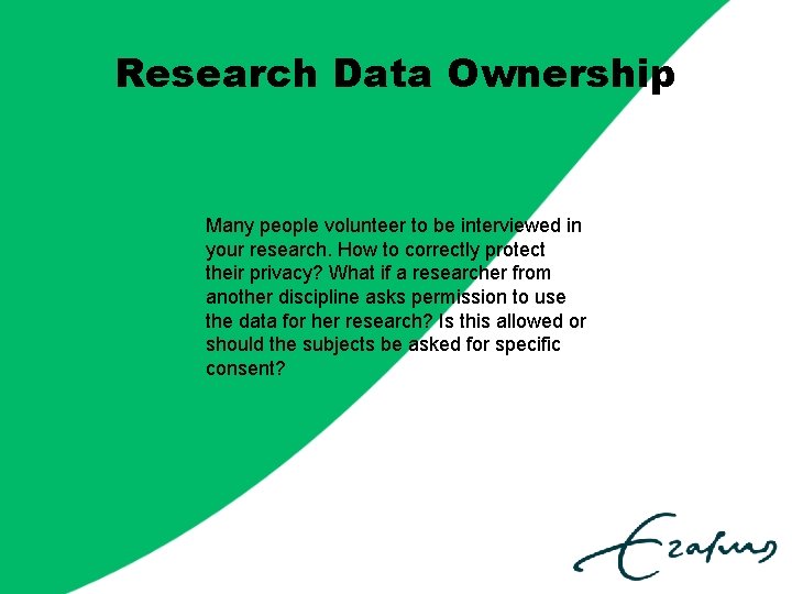 Research Data Ownership Many people volunteer to be interviewed in your research. How to