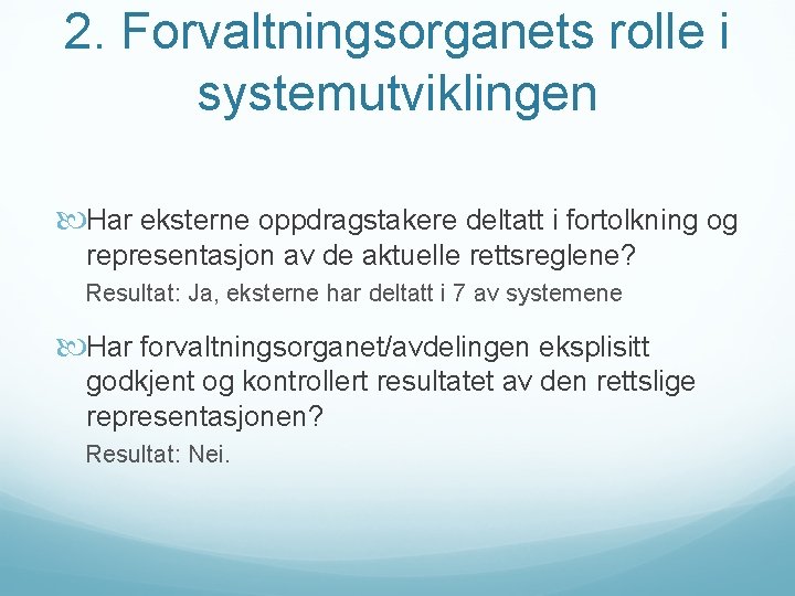 2. Forvaltningsorganets rolle i systemutviklingen Har eksterne oppdragstakere deltatt i fortolkning og representasjon av