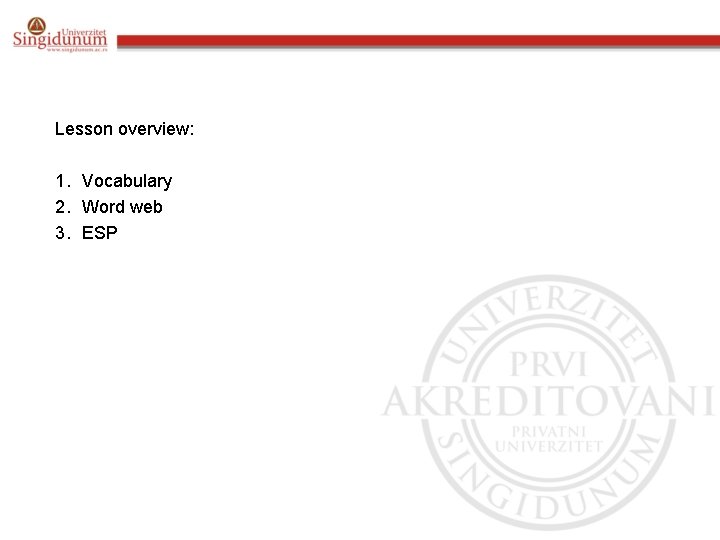 Lesson overview: 1. Vocabulary 2. Word web 3. ESP 