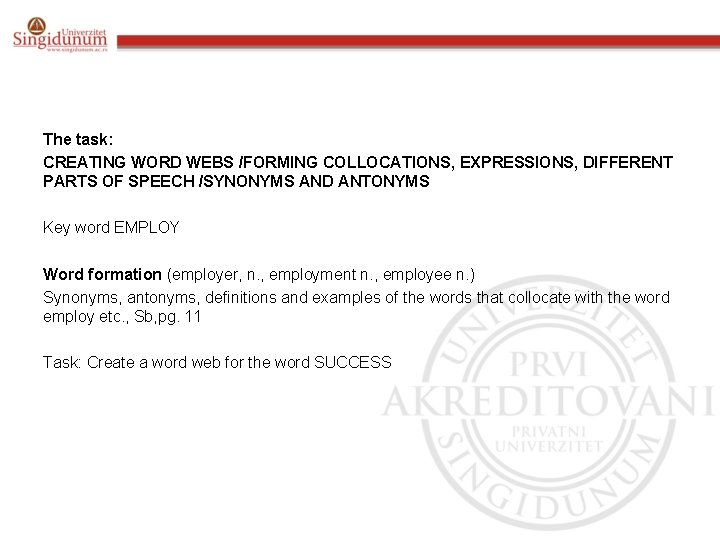 The task: CREATING WORD WEBS /FORMING COLLOCATIONS, EXPRESSIONS, DIFFERENT PARTS OF SPEECH /SYNONYMS AND