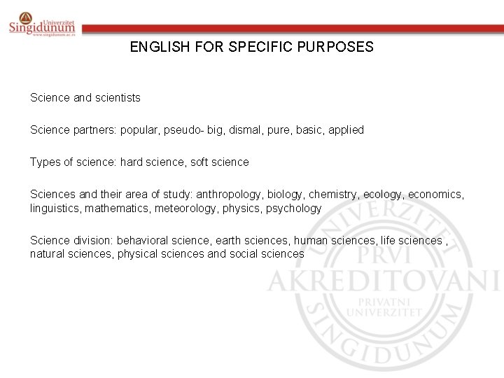 ENGLISH FOR SPECIFIC PURPOSES Science and scientists Science partners: popular, pseudo- big, dismal, pure,