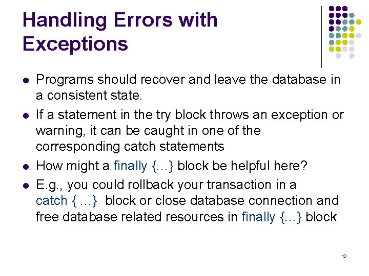 Handling Errors with Exceptions l l Programs should recover and leave the database in