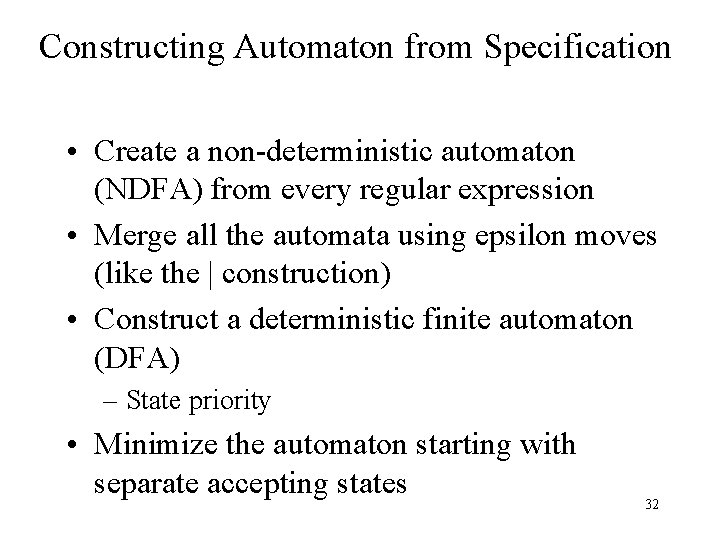 Constructing Automaton from Specification • Create a non-deterministic automaton (NDFA) from every regular expression