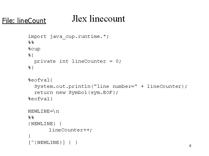 File: line. Count Jlex linecount import java_cup. runtime. *; %% %cup %{ private int